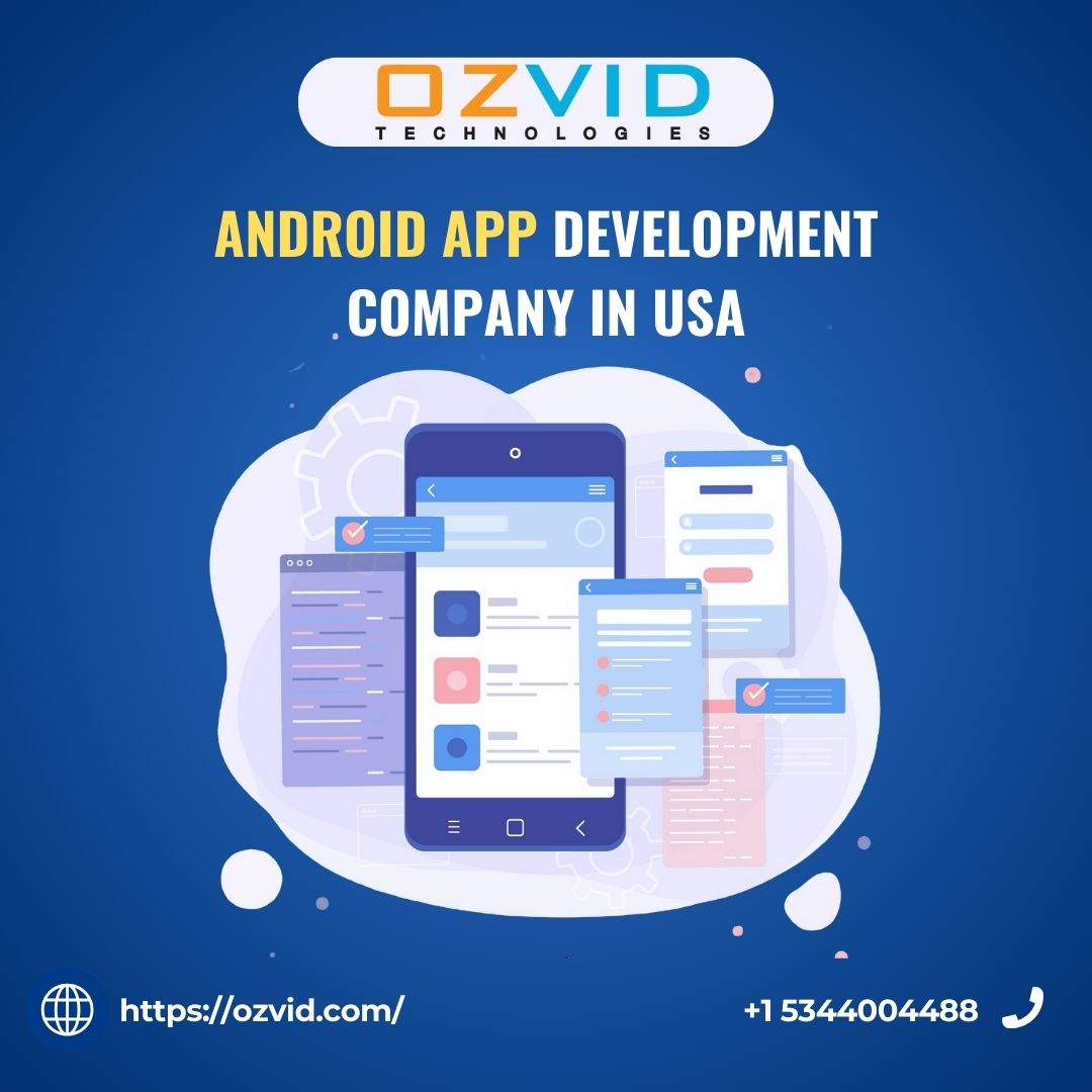 Top Android App Development Company in Dallas Delivering Custom Solutions by OZVID Technologies