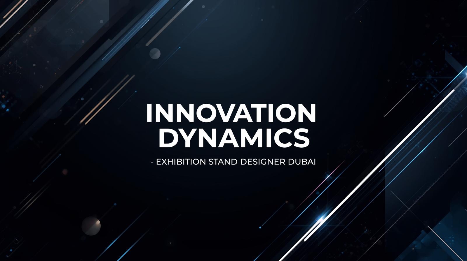 Looking for the Best Exhibition Stand Designer in Dubai?