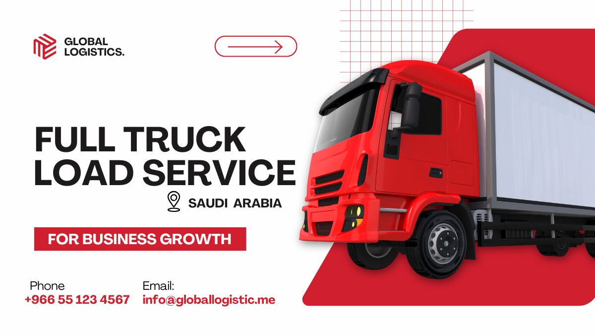 Full Truck Load Services Saudi Arabia – Global Logistics