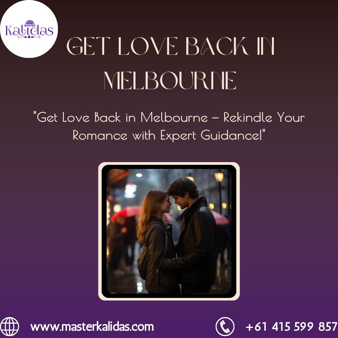 How to Get Love Back in Melbourne with Expert Help
