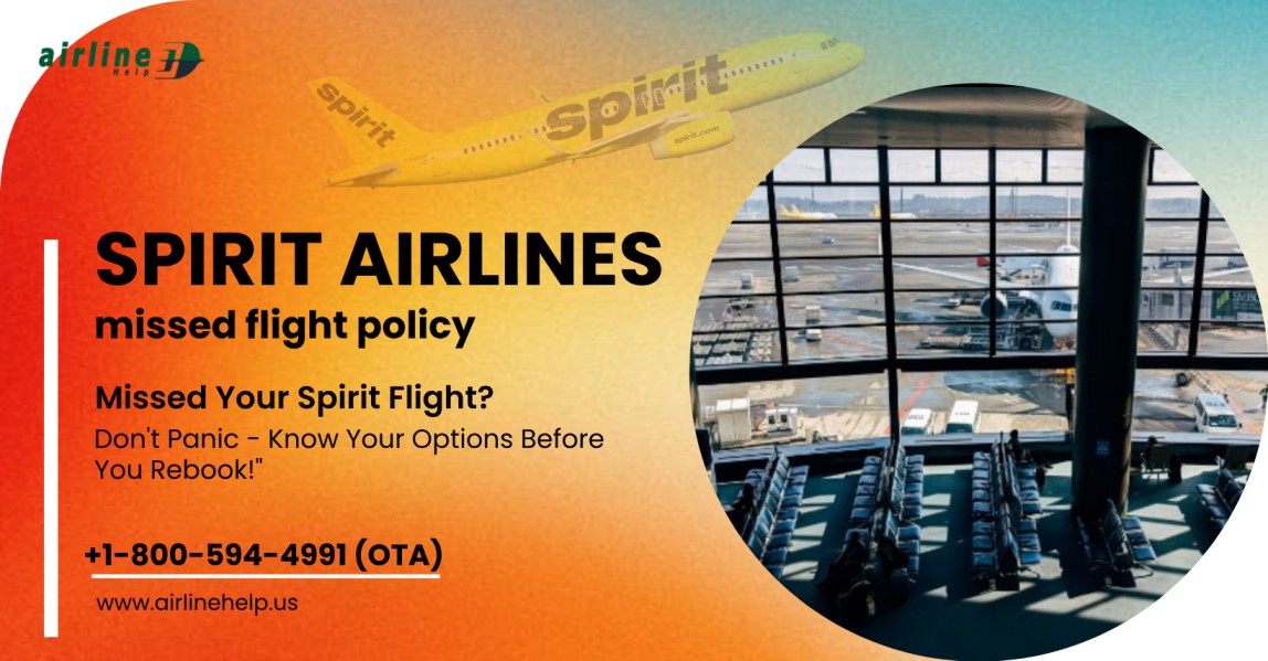 Call 18005944991 - Spirit Airlines Missed Flight Policy