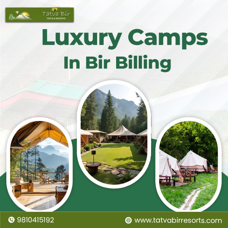 Stay at Luxury Camps in Bir Billing for Unforgettable Holidays