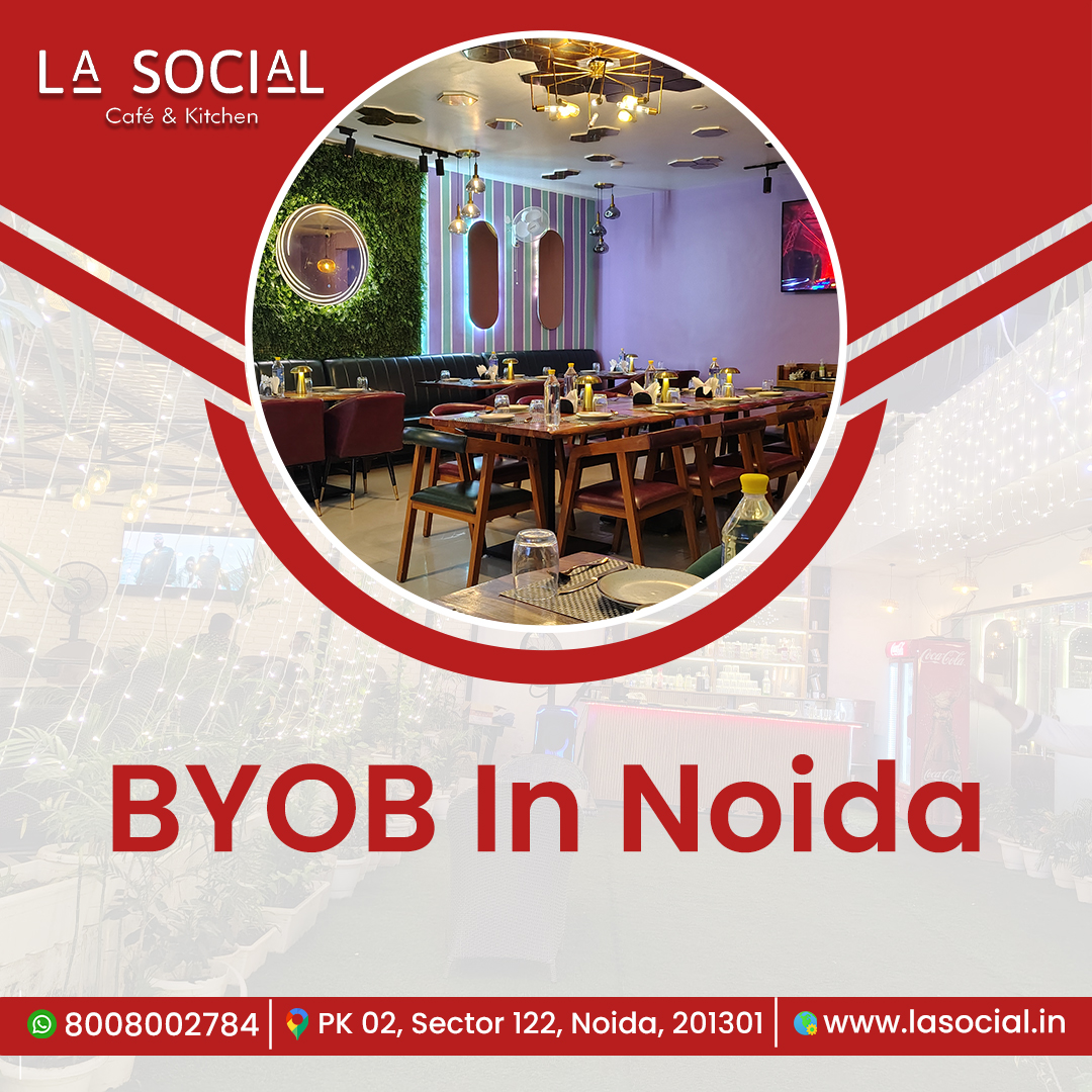 Best BYOB in Noida for Food, Vibes and a Great Hangout